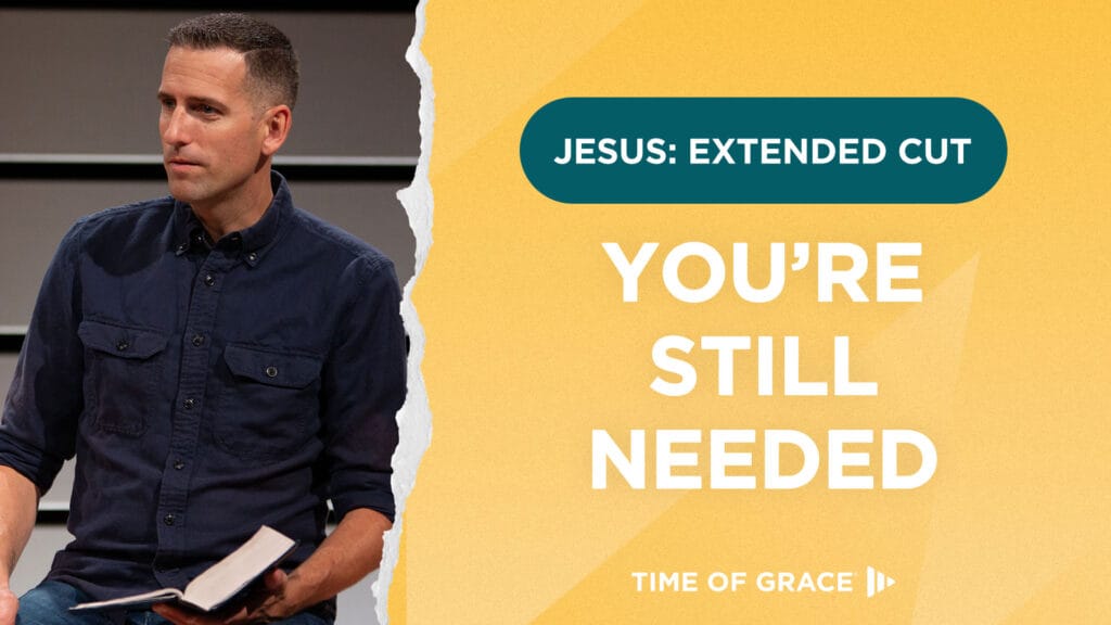 Jesus: Extended Cut: You're Still Needed