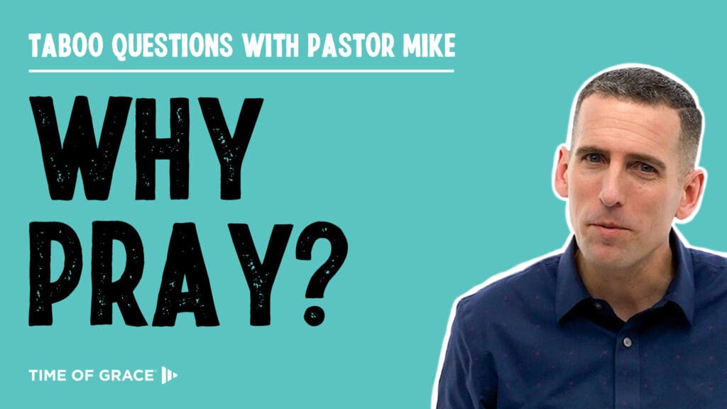 Why Pray?