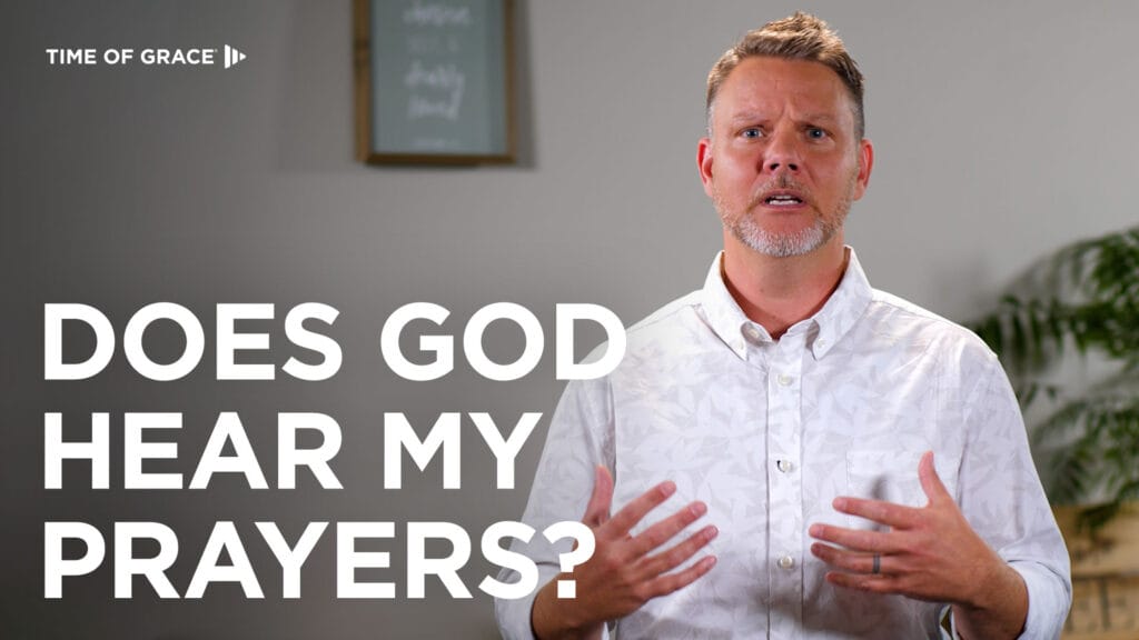 Does God Hear My Prayers?