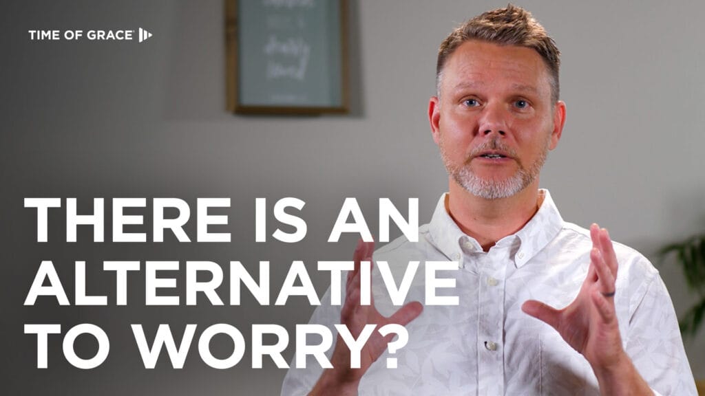 There Is An Alternative to Worry?