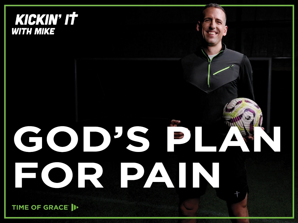 Kickin' It with Mike: God's Plan for Pain