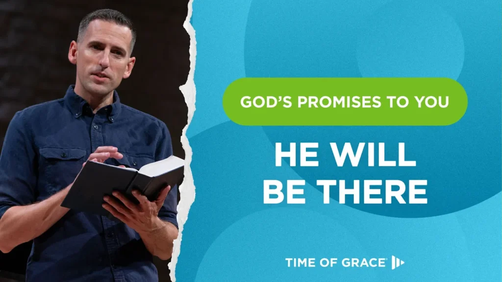 God's Promises to You: He Will Be There