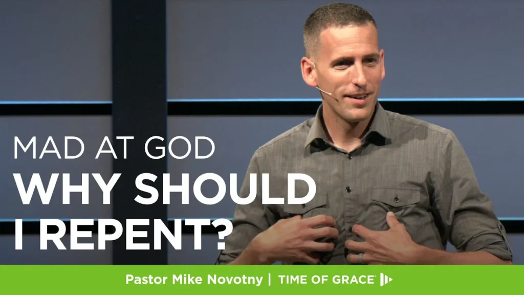 Mad at God: Why Should I Repent? // Mike Novotny // Time of Grace