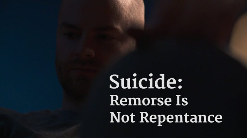Suicide: Remorse Is Not Repentance