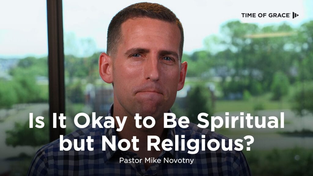 Is It Okay to Be Spiritual but Not Religious?