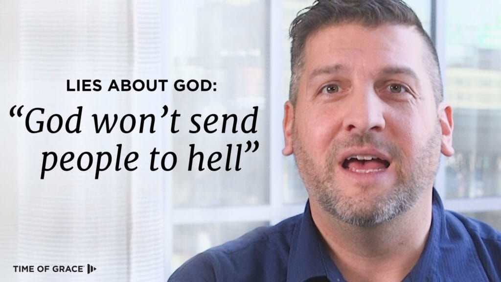 Lies About God: “God Won’t Send People to Hell”