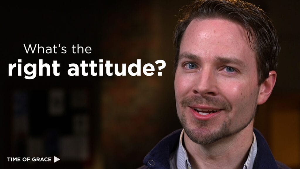 What's the right attitude?