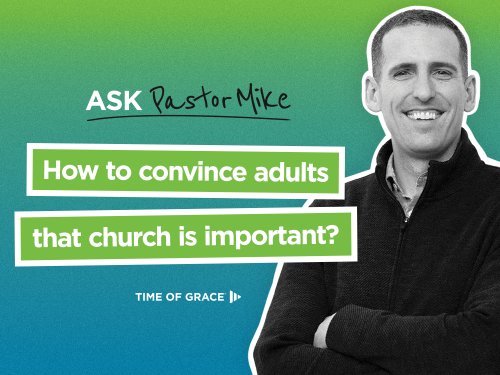 How to Convince Adults That Church Is Important?