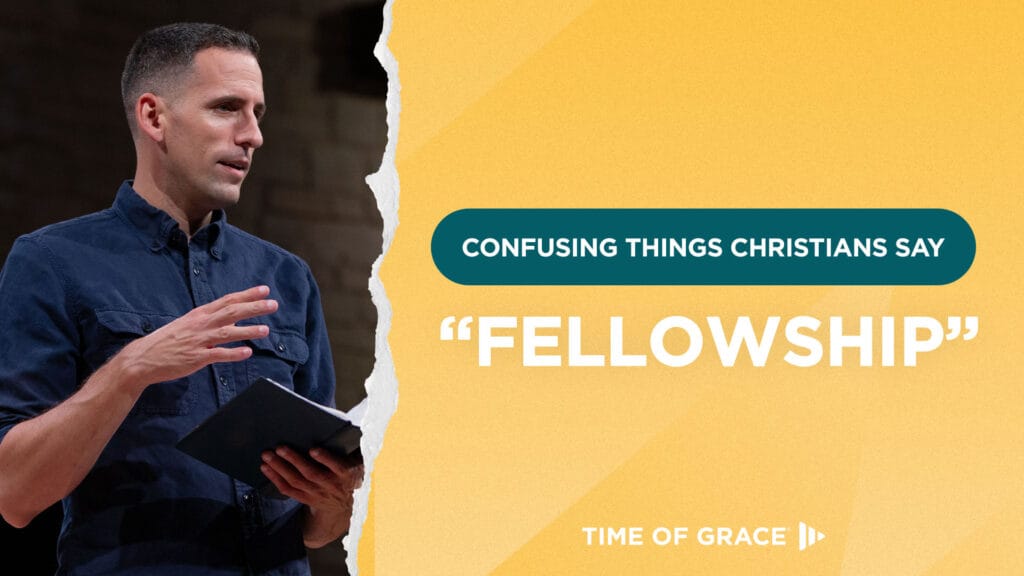 Confusing Things Christians Say: "Fellowship"