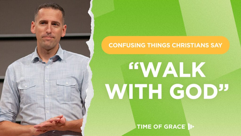 Confusing Things Christians Say: "Walk with God"