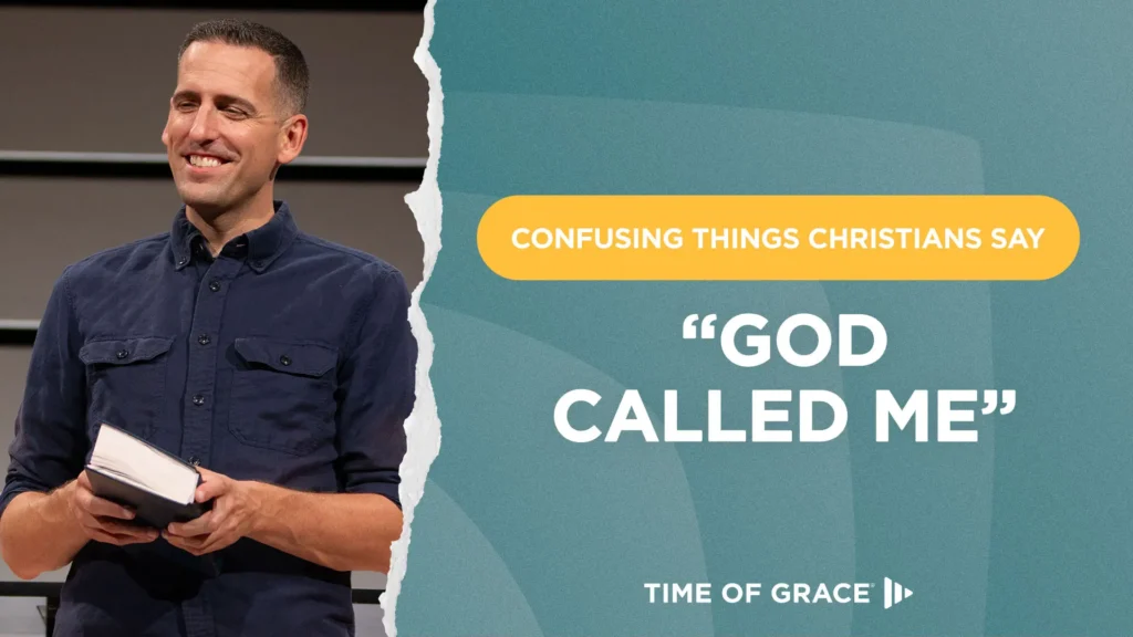 Confusing Things Christians Say: "God Called Me"