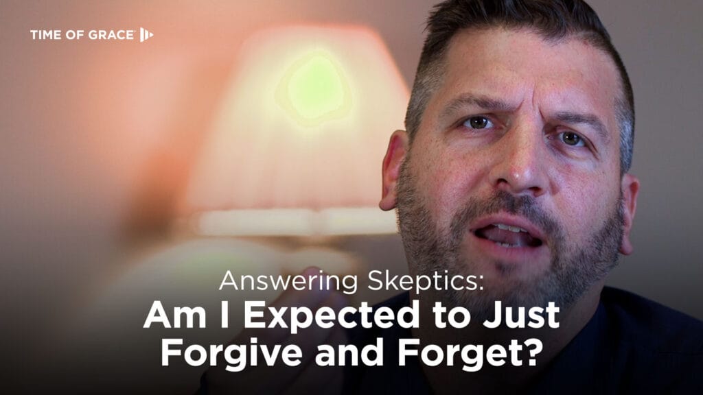 Am I Expected to Just Forgive and Forget?