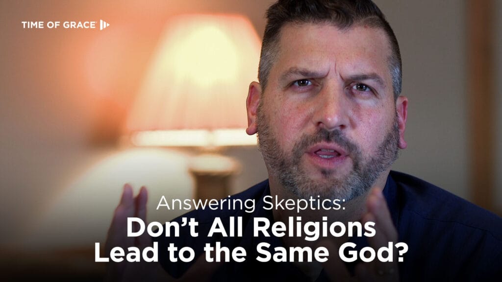 Don't All Religions Lead to the Same God?
