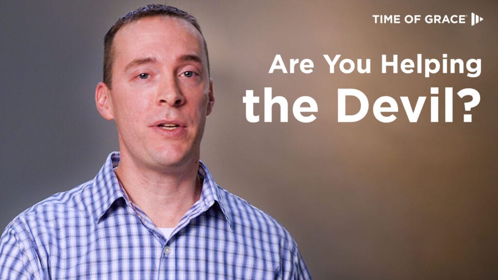 Are you helping the devil?