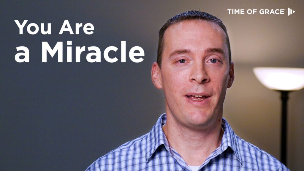 You are a miracle