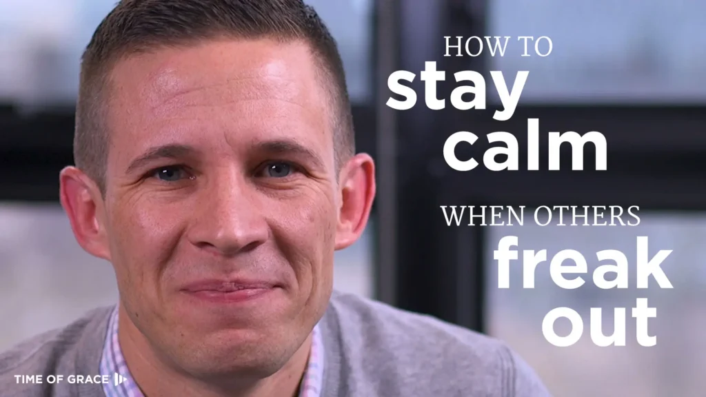 How to Stay Calm When Others Freak Out