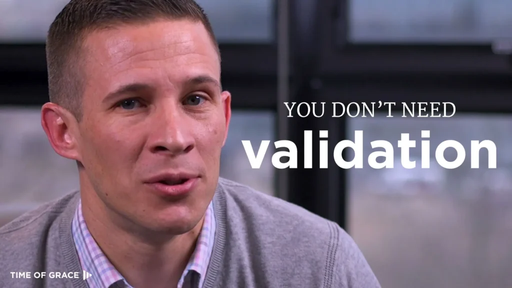 You Don’t Need Validation