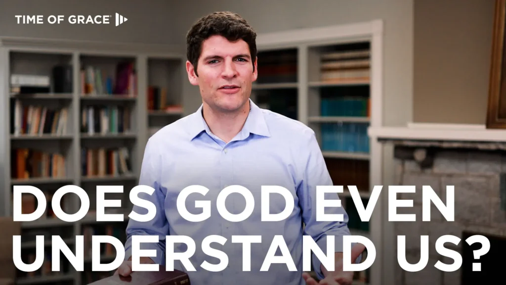Does God Even Understand Us?