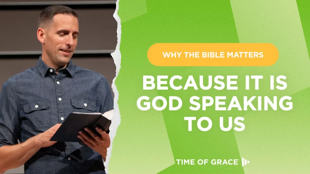 Why the Bible Matters: Because It Is God Speaking to Us