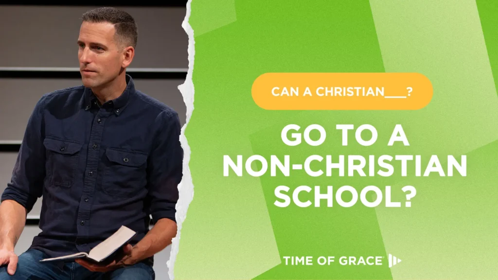 Can a Christian Go to a Non-Christian School?