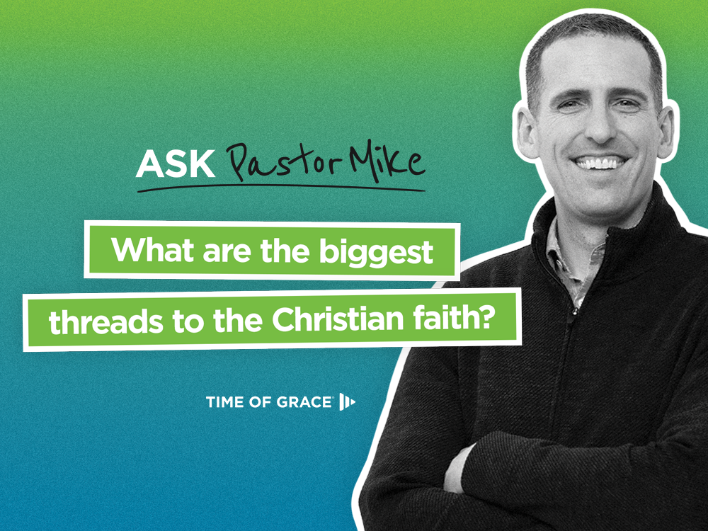 What Are the Biggest Threats to the Christian Faith?
