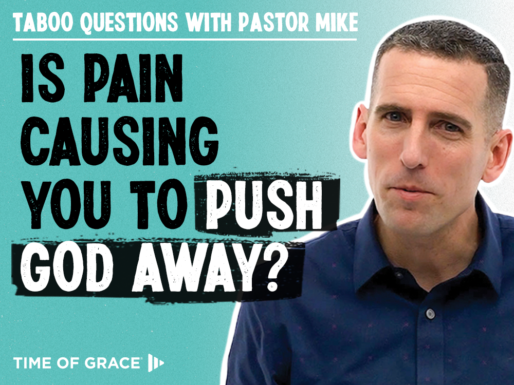 Is Pain Causing You to Push God Away?